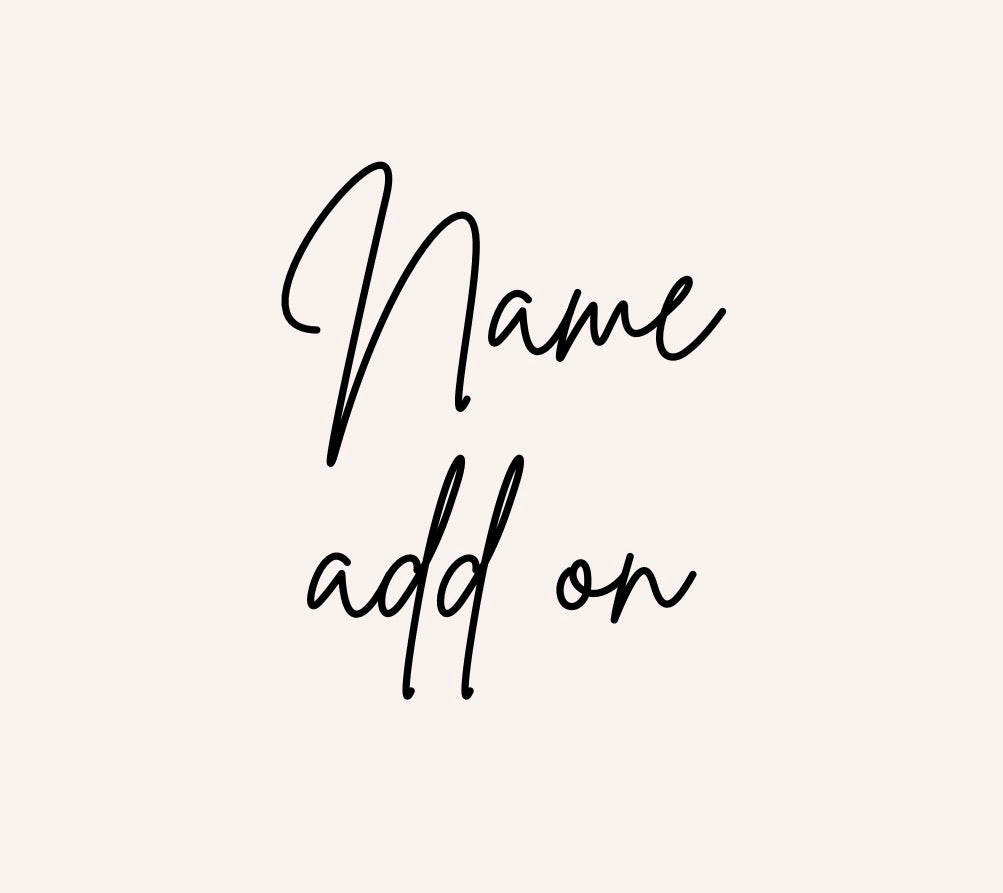 Name add on - blankets and cardigans ONLY.