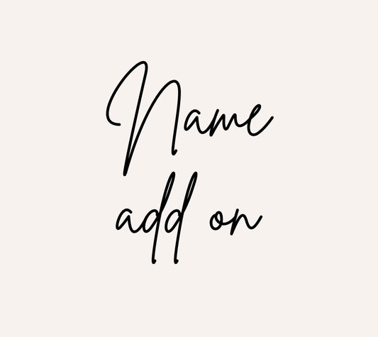 Name add on - blankets and cardigans ONLY.